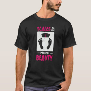 Scale Do Not Measure Beauty Self Love Body Positiv T-Shirt