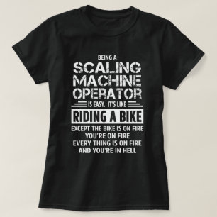 Scaling Machine Operator T-Shirt
