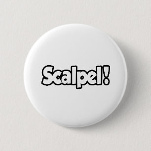 Scalpel! 6 Cm Round Badge