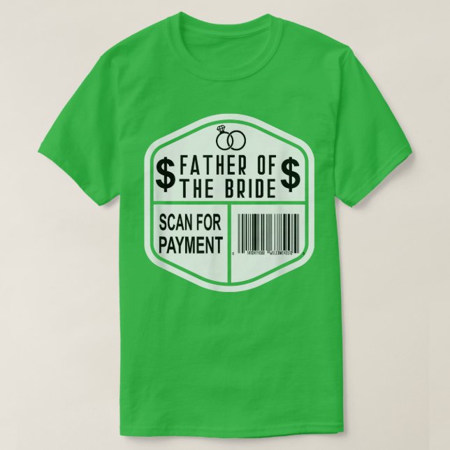 Scan for Payment Father of the Bride Wedding Daugh T-Shirt (Design Front)