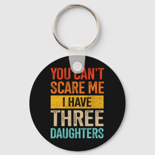 Scare Me Three Daughters Dad Of 3 Girls Fathers Da Key Ring