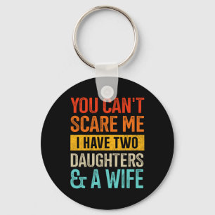 Scare Me Two Daughters And Wife For Dad Fathers Da Key Ring