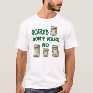 SCARED MONEY DON'T MAKE NO MONEY T-SHIRT! T-Shirt