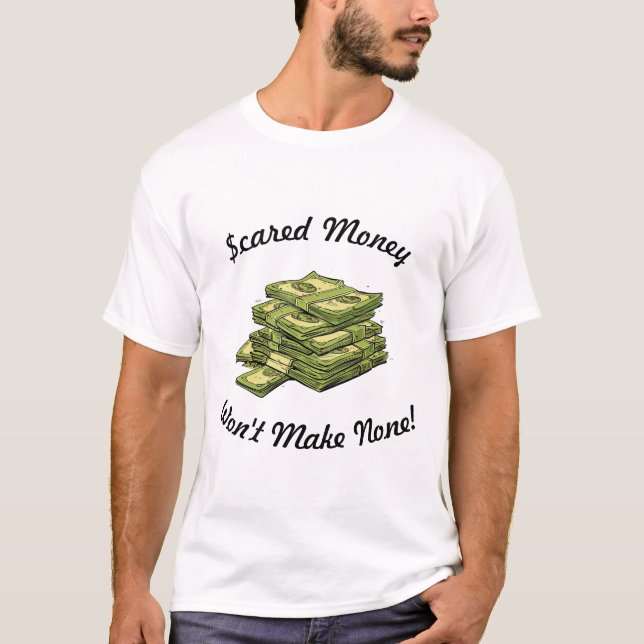"Scared Money" T-Shirt (Front)