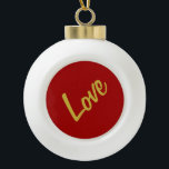 Scarlet Red Gold Colours Love Wedding Calligraphy Ceramic Ball Christmas Ornament<br><div class="desc">You can easily change the fonts and colours. You can also add your logo and the background image as you like.</div>