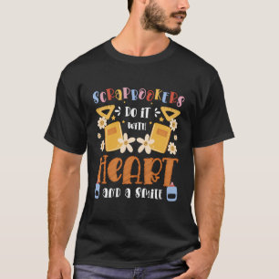 Scarpbookers Do It With Heart And A Smile T-Shirt