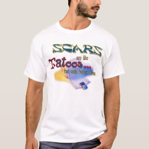 Scars are like tatoos T-Shirt