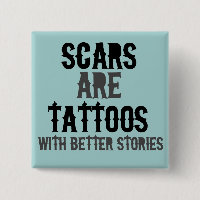 Scars are Tattoos