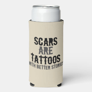 Scars are Tattoos Seltzer Can Cooler
