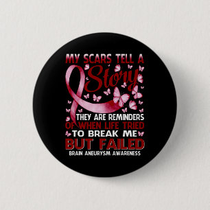 Scars Tell A Story Brain Aneurysm Awareness Butter 6 Cm Round Badge