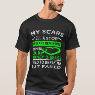 Scars Tell A Story Kidney Disease Warrior  T-Shirt