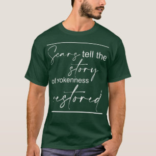 Scars tell the Story of brokenness restored Miscar T-Shirt