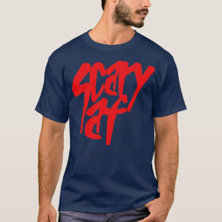 Scary Af Red Text T-Shirt