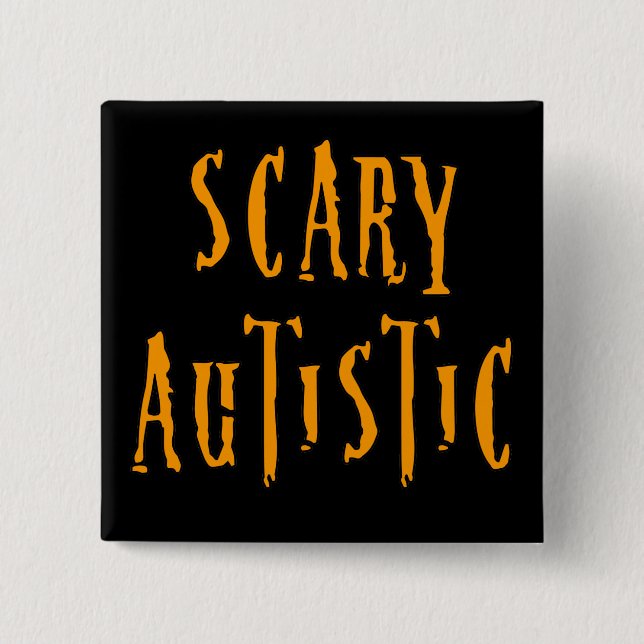 Scary Autistic Buttons (Front)