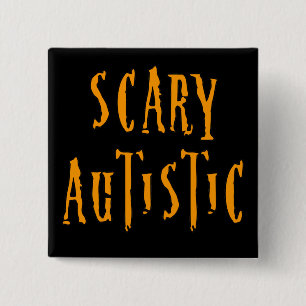 Scary Autistic Buttons