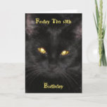 Scary Black Cat Birthday on Friday the 13th Card<br><div class="desc">Black Cat - Born on Friday the 13th Birthday Card. This is my Cat, *Kitty*, and doesn't she look scary with her yellow, glowing eyes? Perfect for a Birthday on Friday the 13th! This image has been enlarged and is pixelated, but I chose to leave it as is because I...</div>