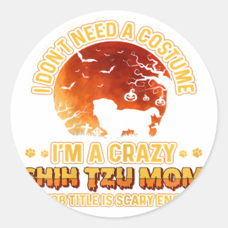 Scary Costume | Dog Mama Crazy Shih Tzu Mum Classic Round Sticker