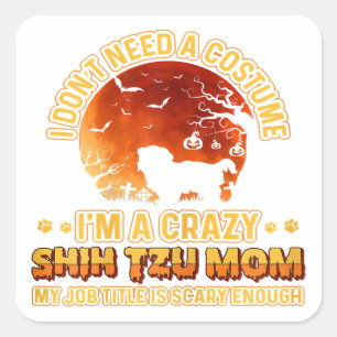 Scary Costume Dog Mama Crazy Shih Tzu Mum Square Sticker