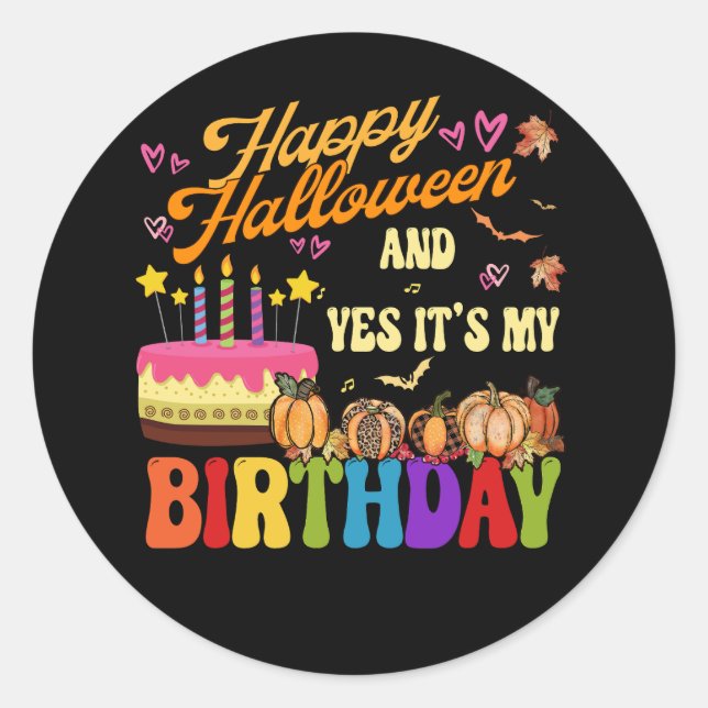 Scary Happy Halloween And Yes It's My Birthday Pum Classic Round Sticker (Front)