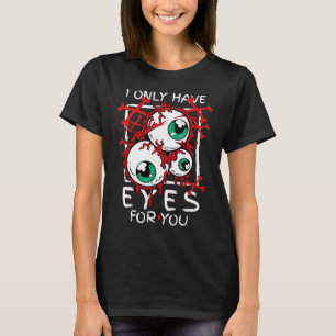 Scary I Have Only Eyes For You Eyell Halloween Gif T-Shirt