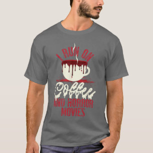 Scary I Run On Coffee and Horror Movies friend T-Shirt