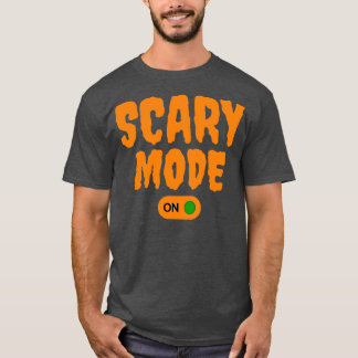 Scary Mode On1 T-Shirt