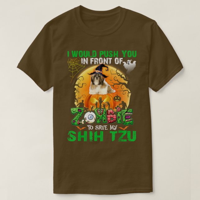Scary Push You In Front Of Zombies To Save My Shih T-Shirt (Design Front)