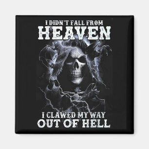Scary Skull didnt Fall From Heaven Clawed Way Out Magnet