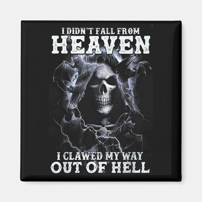Scary Skull didnt Fall From Heaven Clawed Way Out Magnet (Front)
