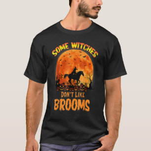 Scary Some Witches Don't Like Brooms Girl Riding H T-Shirt
