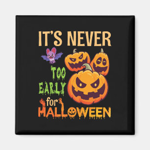 Scary T Pumpkins It's Never Too Early For Hallowee Magnet