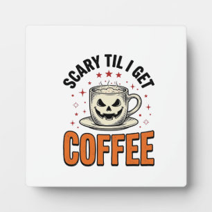 Scary Til Coffee Vintage Halloween Coffee Shirt_1 Plaque