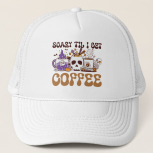 Scary Til I Get Coffee - Halloween Coffee Lover Trucker Hat