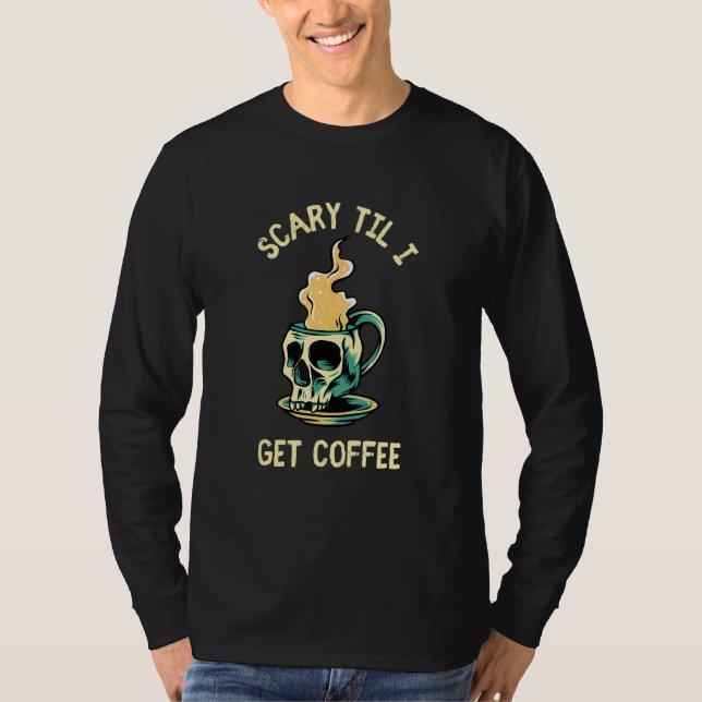 Scary Til I Get Coffee Halloween Skeleton Drinking T-Shirt (Front)