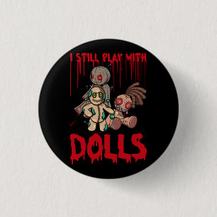 Scary Witch I Still Play With Voodoo Doll Hallowee 3 Cm Round Badge