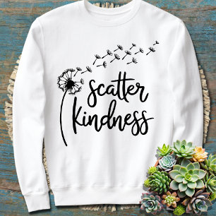 Scatter Kindness, Be Kind Dandelion Any Text Colou Sweatshirt