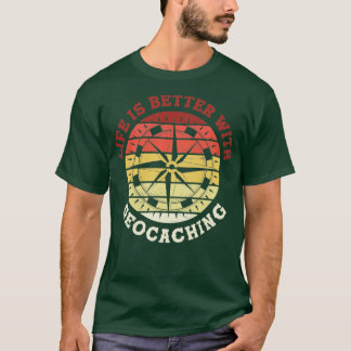Scavenger Hunting Geocacher Life Is Better With Ge T-Shirt
