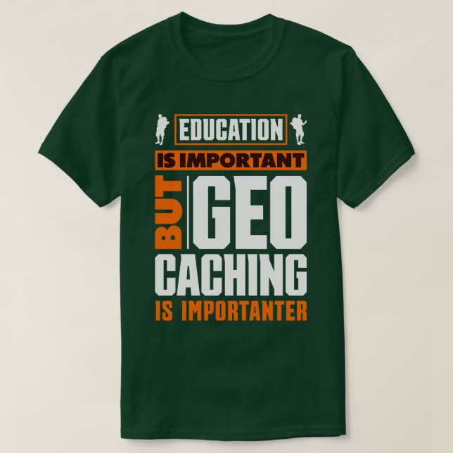 Scavenger Hunting Geocaching for a Geocacher Funny T-Shirt (Design Front)