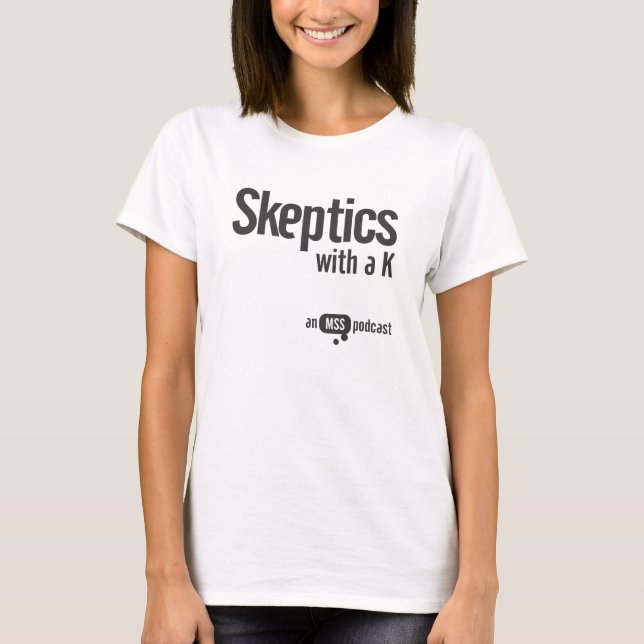 Sceptics with a K Ladies Tee (Front)