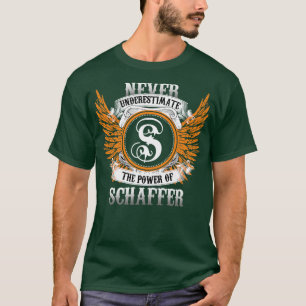 Schaffer Name Shirt Never Underestimate The Power