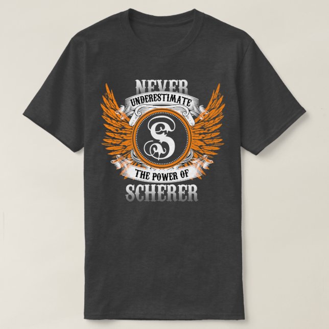Scherer Name Shirt Never Underestimate The Power O (Design Front)