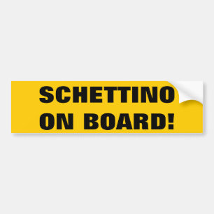 SCHETTINO ON BOARD! BUMPER STICKER