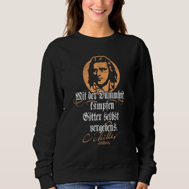 Schiller Quote Dummheit Friedrich Schiller Sweatshirt (Front)