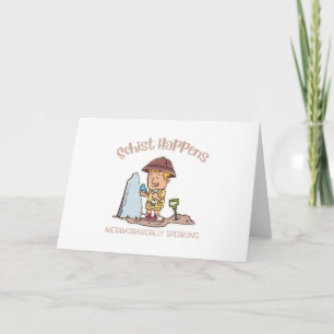 Schist Happens Metamorphically Speaking Card