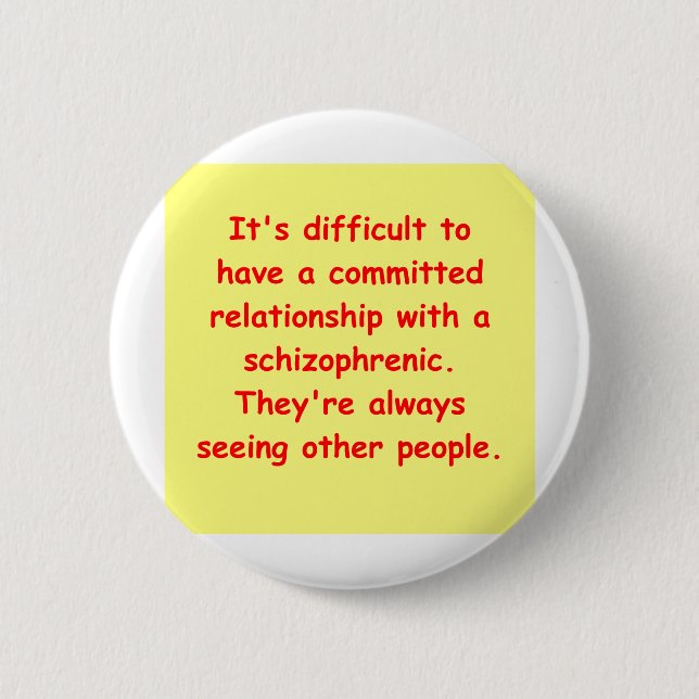 schizo joke 6 cm round badge (Front)