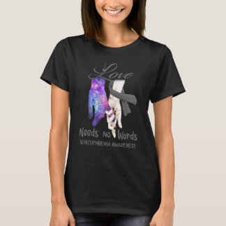 Schizophrenia Awareness, Love Needs No Words T-Shirt