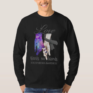 Schizophrenia Awareness, Love Needs No Words T-Shirt