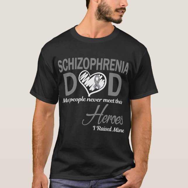Schizophrenia Dad I Raised Mine T-Shirt (Front)
