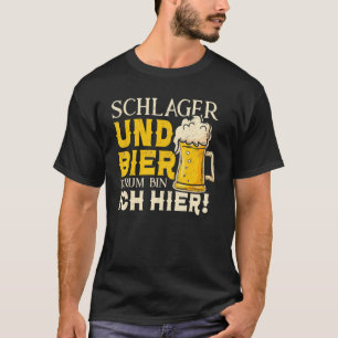 Schlager Und Bier Darum Bin Ich Hier Schlagerkerk T-Shirt