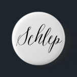 Schlep Jewish Humour 6 Cm Round Badge<br><div class="desc">Fun for your denim jack or tote bag!</div>
